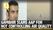 Gautam Gambhir Slams AAP for Not Controlling Air Quality in Delhi
