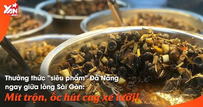 Siêu phẩm Đà Nẵng giữa lòng Sài Gòn - Mít trộn, Ốc hút - Ăn là ghiền