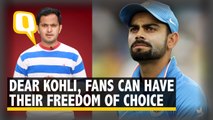 Dear Virat Kohli, You Can't Take Away Your Fans' 'Freedom of Choice'