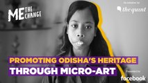 Me, The Change: Susrita Samantaray, Micro-Artist From Odisha | The Quint