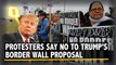 Trump Reiterates Demand For Wall as Demonstrators Say No