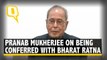Received Much More From This Country Than I've Given It: Pranab Mukherjee on Bharat Ratna