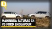Big SUV Comparison: Mahindra Alturas G4 Vs Ford Endeavour | The Quint