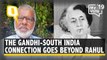 Gandhi Family's Connection With South India Goes Beyond Rahul and Wayanad