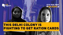 Kya Hua Tera Vaada: This Delhi Colony is Still Fighting for Ration Cards