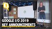 Google I/O 2019 Keynote Major Announcements | The Quint