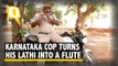 Karnataka Cop Turns His Lathi into a Flute!