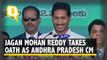 Jaganmohan Reddy Sworn In as Andhra Pradesh Chief Minister