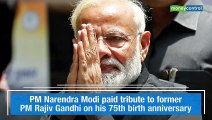 PM Narendra Modi pays tributes to Rajiv Gandhi on his birth anniversary