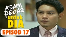 Asam Pedas Untuk Dia | Episod 17