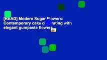 [READ] Modern Sugar Flowers: Contemporary cake decorating with elegant gumpaste flowers