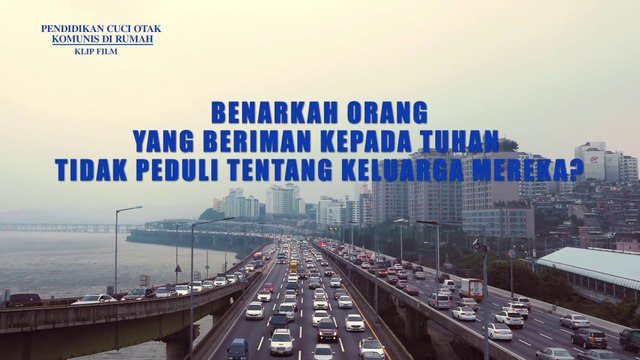 Film Rohani Terbaru | Klip Film Pendidikan Cuci Otak Komunis Di Rumah（4）Benarkah Orang Yang Beriman Kepada Tuhan Tidak Peduli Tentang Keluarga Mereka?