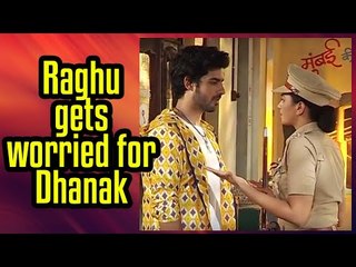 Raghu to get worried for Dhanak in Gathbandhan