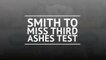 BREAKING NEWS: Steve Smith ruled out of third Ashes Test