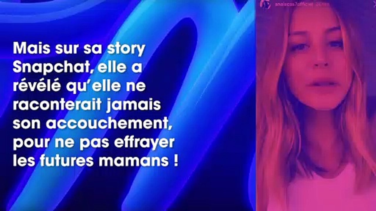 Anaïs Camizuli  elle ne racontera jamais son accouchement pour ne pas effrayer les autres futures mamans
