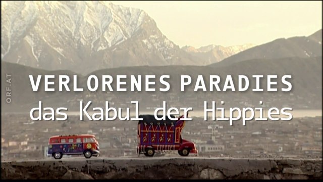 Verlorenes Paradies - das Kabul der Hippies