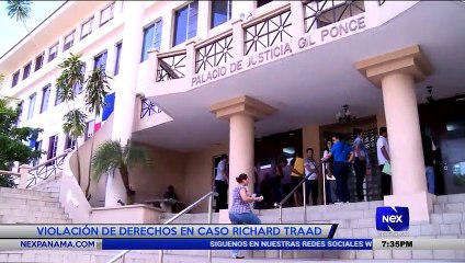 Violación de derechos en caso Richard Traad - Nex Noticias