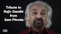 Tribute to Rajiv Gandhi from Sam Pitroda