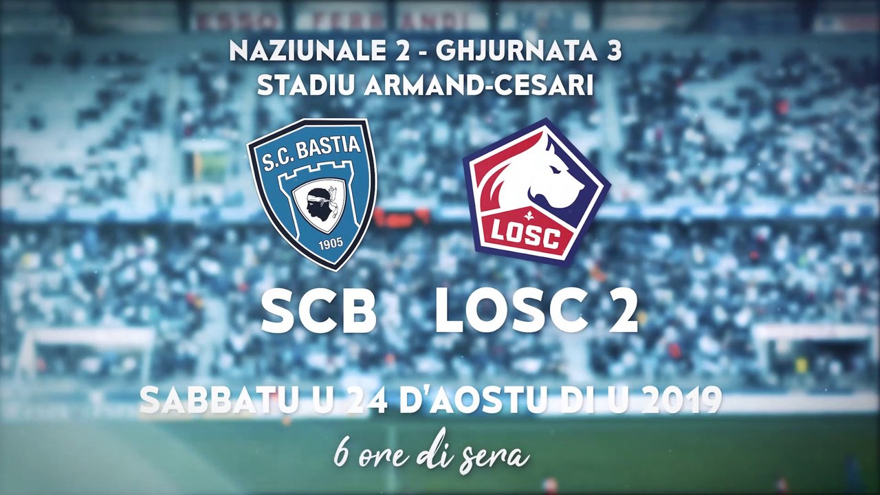 Bastia-Lille : L’annunziu video