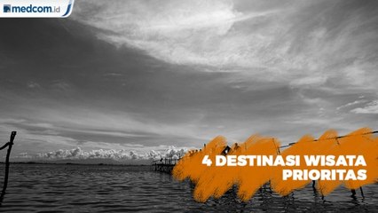 Tahun 2020, Ini 4 Destinasi Wisata Prioritas Jokowi