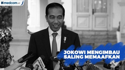 Jokowi Mengimbau Semua Pihak Saling Memaafkan