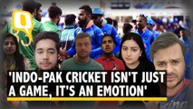 Indo-Pak Matches Are All About Emotions: Cricket Fans in Pakistan
