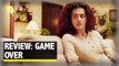 Review of Game Over starring Taapsee Pannu.