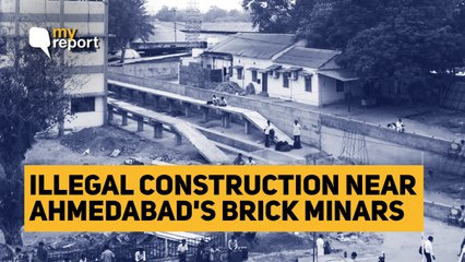 My Report: Illegal Construction Near Ahmedabad’s ‘Brick Minars’ Must be Questioned