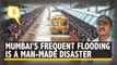 Mumbai Rains: All This Waterlogging Is A Man-Made Disaster