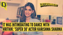 IT WAS INTIMIDATING TO DANCE WITH HRITHIK- ‘SUPER 30’ ACTOR KARISHMA SHARMA