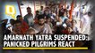 Amarnath Yatra Suspended: Anxious Pilgrims in J&K React