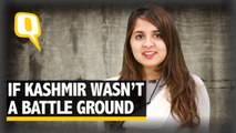 If Kashmir Wasn’t A Battle Zone, How Different Would Life Be? | The Quint