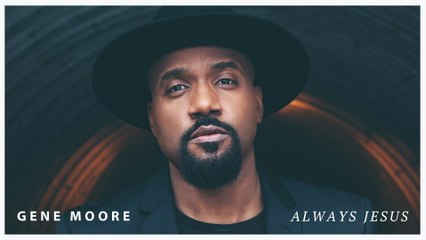 Gene Moore - Always Jesus