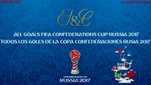 Todos los goles de la Copa Confederaciones Rusia 2017