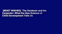 [MOST WISHED]  The Gardener and the Carpenter: What the New Science of Child Development Tells Us