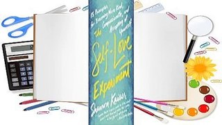 Online The Self-Love Experiment: Fifteen Principles for Becoming More Kind, Compassionate, and