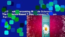 Full E-book Overcoming Multiple Sclerosis: The Evidence-Based 7 Step Recovery Program  For Free