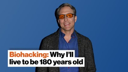 Biohacking: Why I'll live to be 180 years old