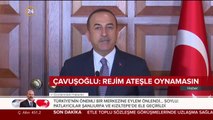 Bakan Çavuşoğlu Esed rejimini uyardı