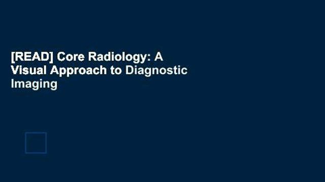 [READ] Core Radiology: A Visual Approach to Diagnostic Imaging