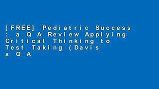 [FREE] Pediatric Success : a Q A Review Applying Critical Thinking to Test Taking (Davis s Q A