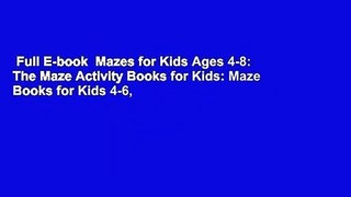 Full E-book  Mazes for Kids Ages 4-8: The Maze Activity Books for Kids: Maze Books for Kids 4-6,
