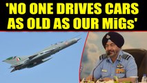 No one drives cars as old as our MiGs: IAF Chief BS Dhanoa | Oneindia News