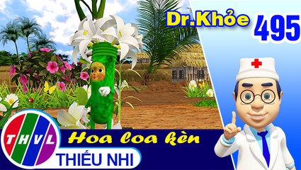 THVL | Dr. Khỏe - Tập 495: Hoa loa kèn - Phần 1