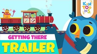 Getting There - Official Trailer | Vehicle Song | Releasing 15th July | Nursery Rhymes | KinToons