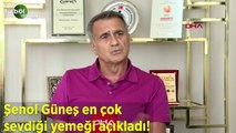 Şenol Güneş en çok sevdiği yemeği açıkladı