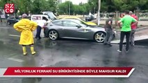 Milyonluk Ferrari su birikintisinde böyle mahsur kaldı