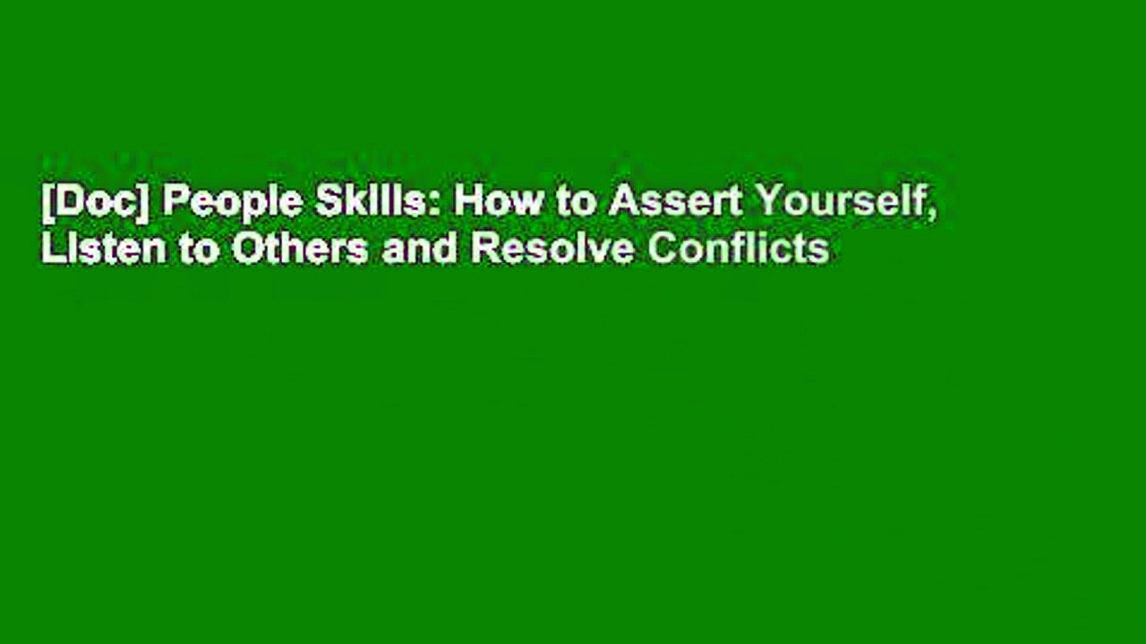 [Doc] People Skills: How to Assert Yourself, Listen to Others and Resolve Conflicts