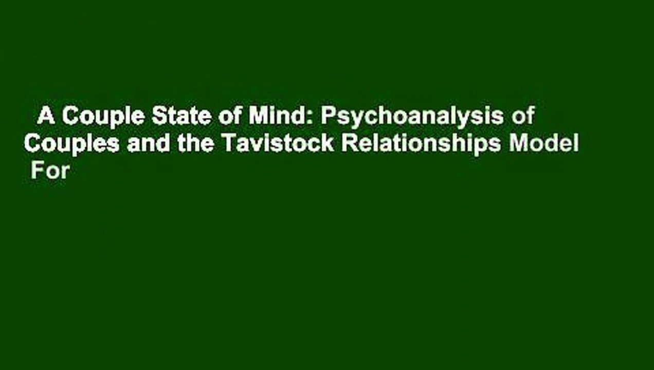 A Couple State of Mind: Psychoanalysis of Couples and the Tavistock Relationships Model  For