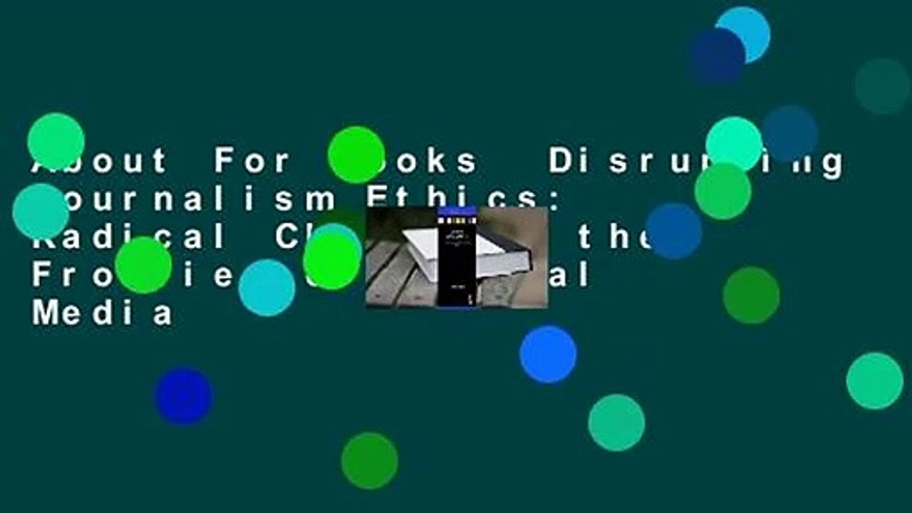 About For Books  Disrupting Journalism Ethics: Radical Change on the Frontier of Digital Media